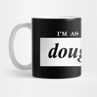 im as real as a doughnut donut Mug